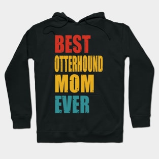 Vintage Best Otterhound Mom Ever Hoodie